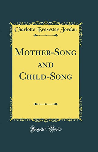 Mother-Song and Child-Song (Classic Reprint)