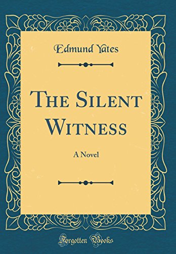 The Silent Witness: A Novel (Classic Reprint)