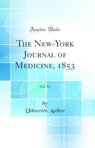 The New-York Journal of Medicine, 1853, Vol. 10 (Classic Reprint)