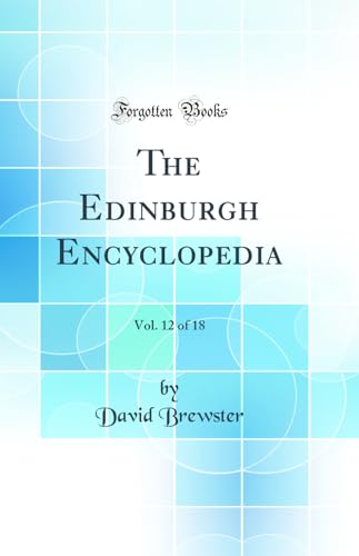 The Edinburgh Encyclopedia, Vol. 12 of 18 (Classic Reprint)