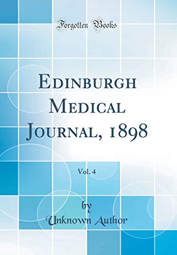 Edinburgh Medical Journal, 1898, Vol. 4 (Classic Reprint)