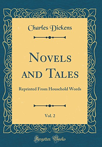 Novels and Tales, Vol. 2: Reprinted From Household Words (Classic Reprint)