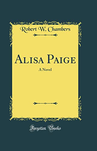 Alisa Paige: A Novel (Classic Reprint)