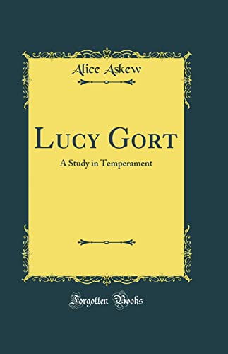 Lucy Gort: A Study in Temperament (Classic Reprint)