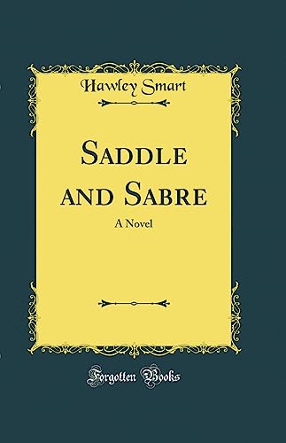 Saddle and Sabre: A Novel (Classic Reprint)