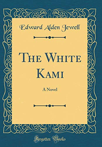 The White Kami: A Novel (Classic Reprint)