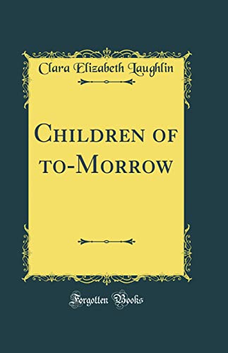 Children of to-Morrow (Classic Reprint)