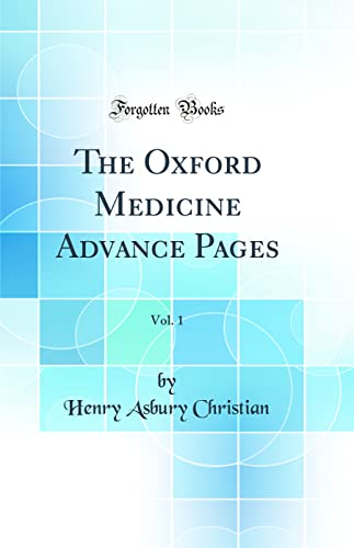 The Oxford Medicine Advance Pages, Vol. 1 (Classic Reprint)