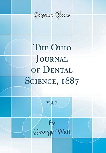 The Ohio Journal of Dental Science, 1887, Vol. 7 (Classic Reprint)