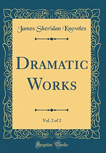 Dramatic Works, Vol. 2 of 2 (Classic Reprint)