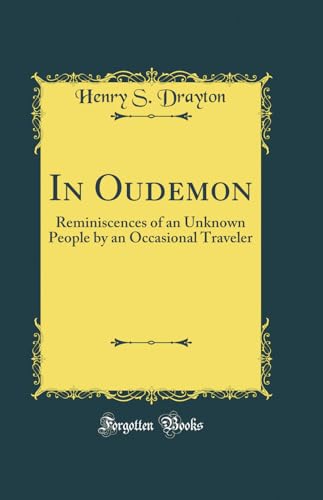 In Oudemon: Reminiscences of an Unknown People by an Occasional Traveler (Classic Reprint)