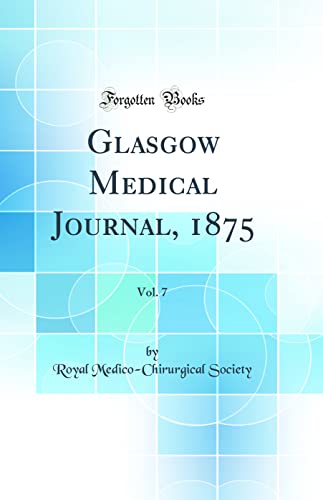 Glasgow Medical Journal, 1875, Vol. 7 (Classic Reprint)