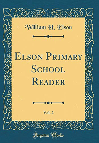 Elson Primary School Reader, Vol. 2 (Classic Reprint)