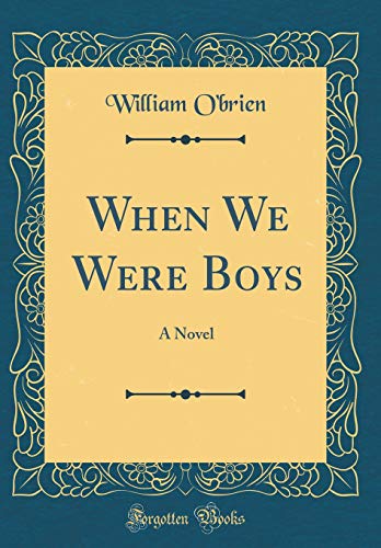 When We Were Boys: A Novel (Classic Reprint)