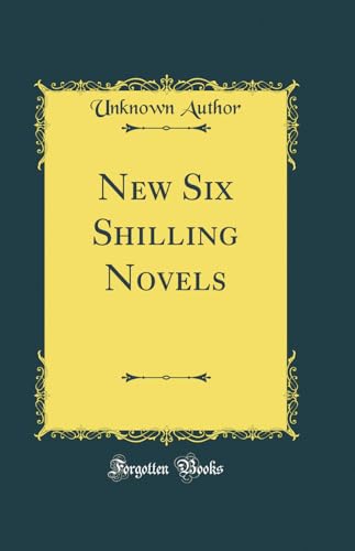 New Six Shilling Novels (Classic Reprint)