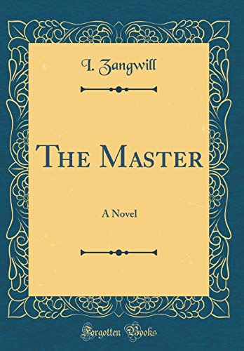 The Master: A Novel (Classic Reprint)