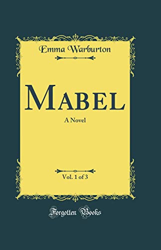 Mabel, Vol. 1 of 3: A Novel (Classic Reprint)