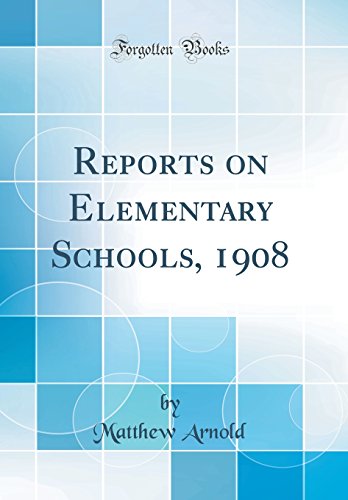Reports on Elementary Schools, 1908 (Classic Reprint)