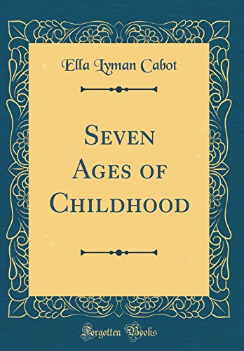 Seven Ages of Childhood (Classic Reprint)