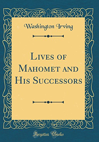 Lives of Mahomet and His Successors (Classic Reprint)