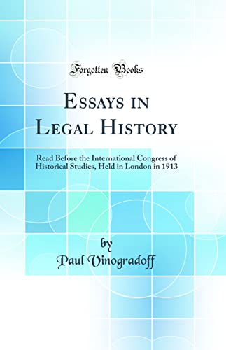 Essays in Legal History: Read Before the International Congress of Historical Studies, Held in London in 1913 (Classic Reprint)