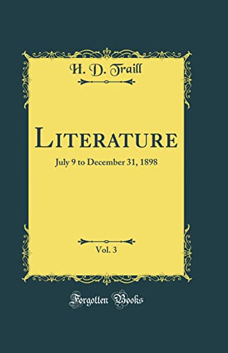 Literature, Vol. 3: July 9 to December 31, 1898 (Classic Reprint)
