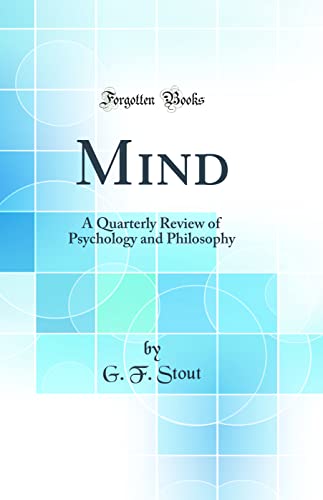 Mind: A Quarterly Review of Psychology and Philosophy (Classic Reprint)