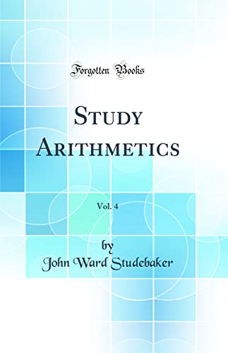 Study Arithmetics, Vol. 4 (Classic Reprint)