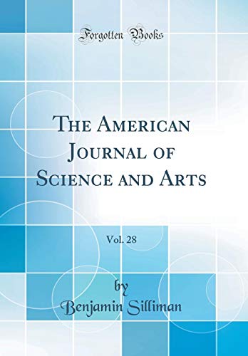 The American Journal of Science and Arts, Vol. 28 (Classic Reprint)