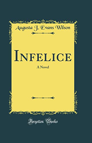 Infelice: A Novel (Classic Reprint)