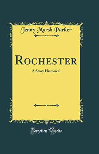 Rochester: A Story Historical (Classic Reprint)