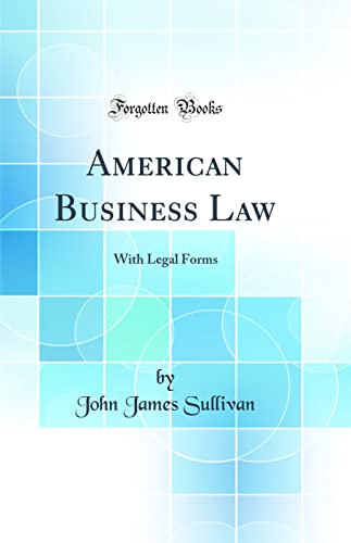 American Business Law: With Legal Forms (Classic Reprint)