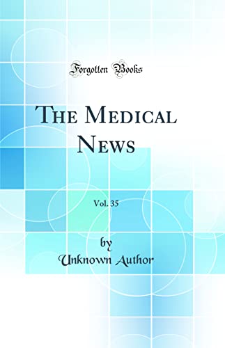 The Medical News, Vol. 35 (Classic Reprint)