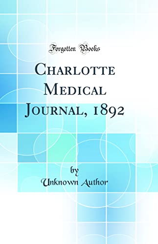 Charlotte Medical Journal, 1892 (Classic Reprint)