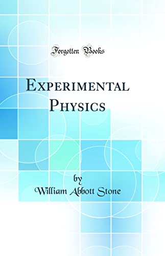 Experimental Physics (Classic Reprint)