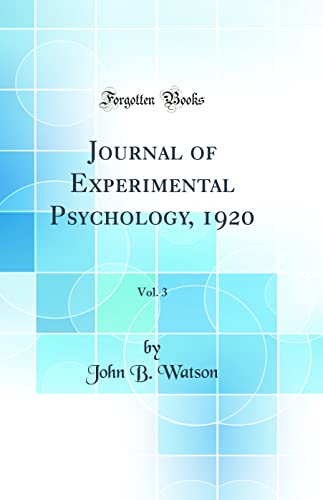 Journal of Experimental Psychology, 1920, Vol. 3 (Classic Reprint)