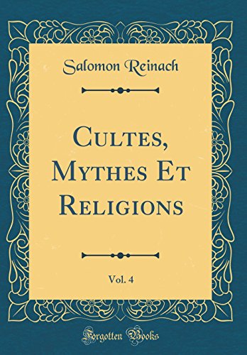 Cultes, Mythes Et Religions, Vol. 4 (Classic Reprint)