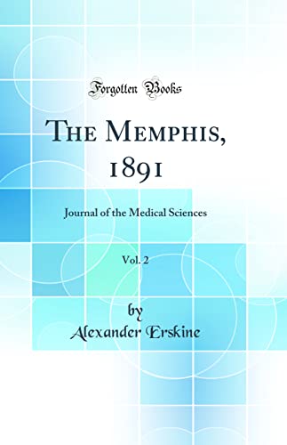The Memphis, 1891, Vol. 2: Journal of the Medical Sciences (Classic Reprint)