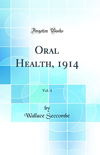 Oral Health, 1914, Vol. 4 (Classic Reprint)