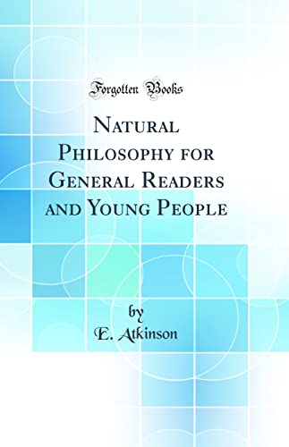 Natural Philosophy for General Readers and Young People (Classic Reprint)