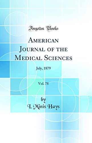 American Journal of the Medical Sciences, Vol. 78: July, 1879 (Classic Reprint)