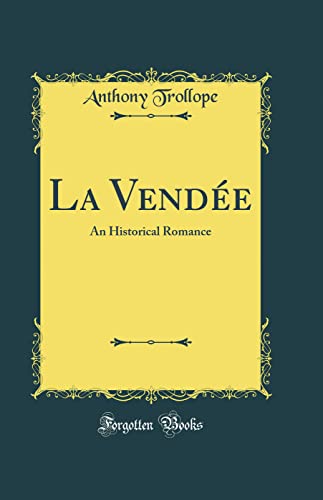 La Vendée: An Historical Romance (Classic Reprint)