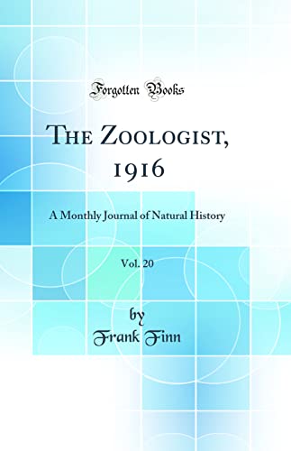 The Zoologist, 1916, Vol. 20: A Monthly Journal of Natural History (Classic Reprint)