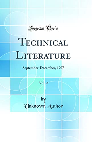 Technical Literature, Vol. 2: September-December, 1907 (Classic Reprint)