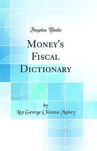 Money's Fiscal Dictionary (Classic Reprint)