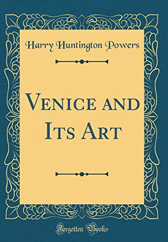 Venice and Its Art (Classic Reprint)
