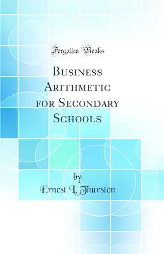 Business Arithmetic for Secondary Schools (Classic Reprint)