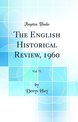 The English Historical Review, 1960, Vol. 75 (Classic Reprint)