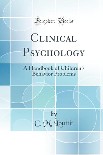 Clinical Psychology: A Handbook of Children’s Behavior Problems (Classic Reprint)
