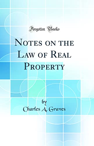 Notes on the Law of Real Property (Classic Reprint)